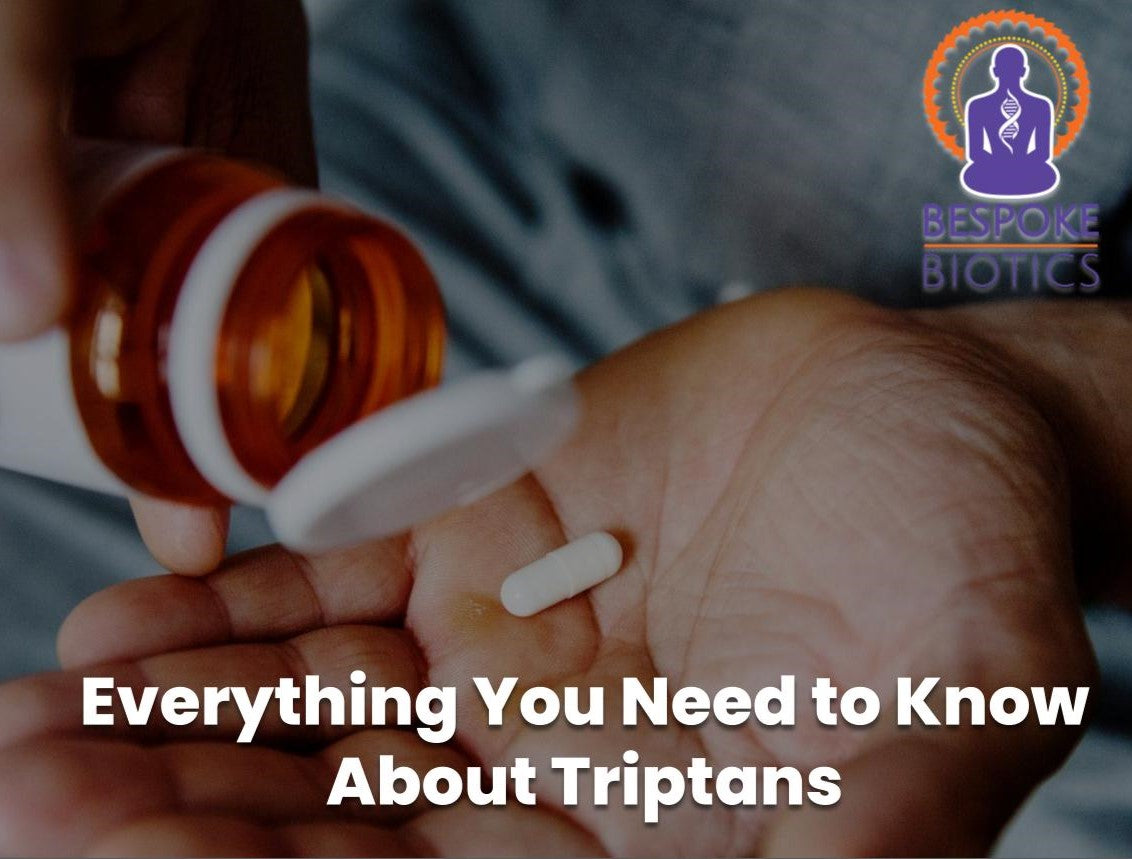 Everything You Need to Know About Triptans For Migraines – Bespoke Biotics